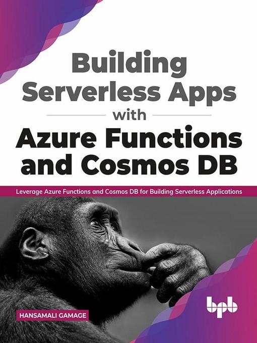 Title details for Building Serverless Apps with Azure Functions and Cosmos DB by Hansamali Gamage - Available
